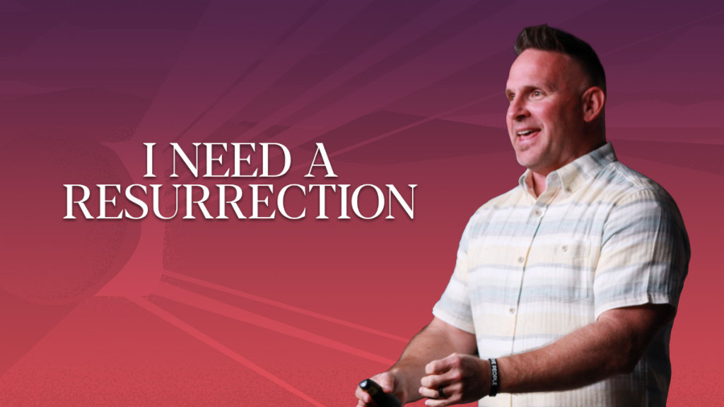 I Need A Resurrection