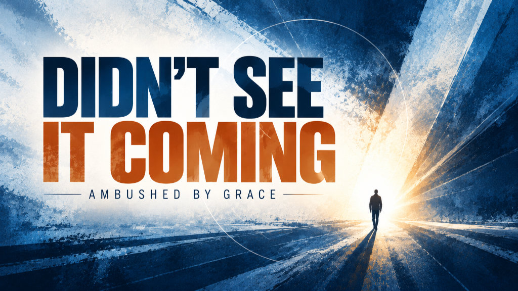 Didn't See It Coming—Ambushed By Grace